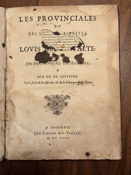 Blaise Pascal - Les Provinciales ou les lettres escrites par Louis de Montalte à un Provincial de se amis  aux RR. - 1657