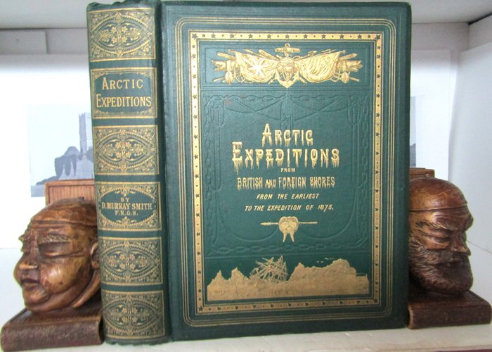 D. Murray Smith F.R.G.S. - Arctic Expeditions from British and Foreign Shores - 1877