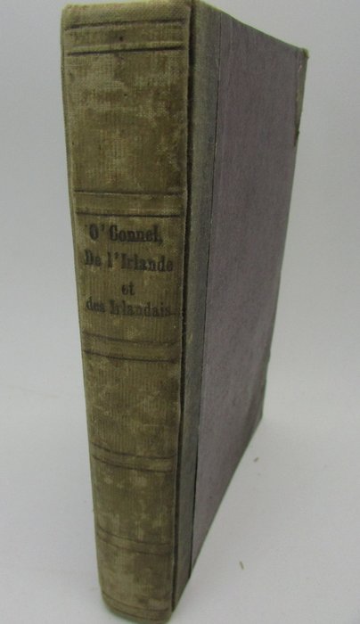 Daniel O'Connel - De l'Irlande et des Irlandais griefs contre l'Angleterre - 1845