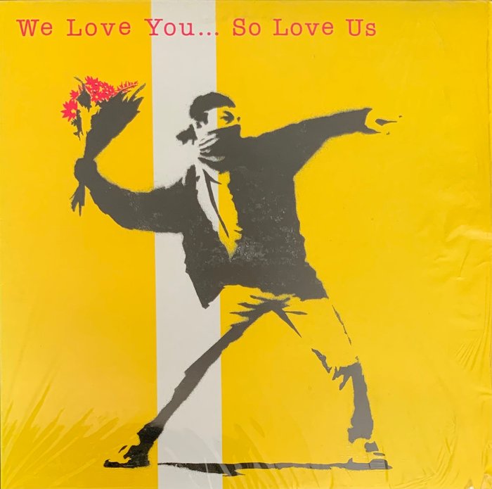 Banksy (1974) - We love you So love us