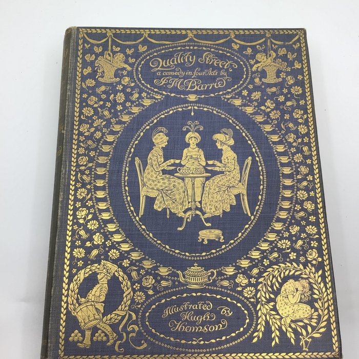 JM Barrie / Hugh Thomson (ill) - Quality Street a comedy in four acts - 1913