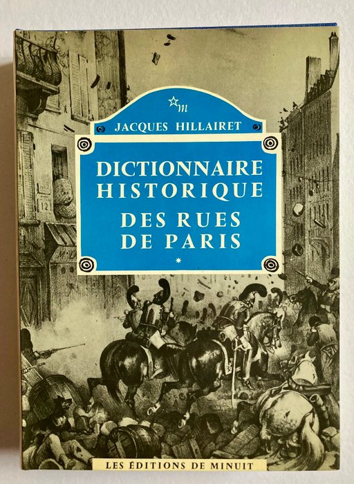 Jacques Hillairet - Dictionnaire historique des rues de Paris - 1963