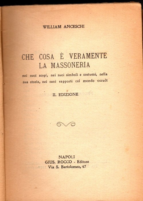 X.Y.33.'.-William Anceschi-Guido Francocci -Achille  Imbraco - "L'espiazione massonica"-"Che cosa è veramente la Massoneria"-"La massoneria nei suoi valori - 1927-1950