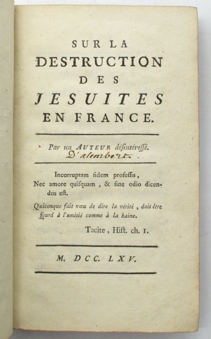 D'Alembert (Jean Le Rond dit)‎ - Sur la destruction des Jésuites en France. Par un auteur désintéressé. - 1765