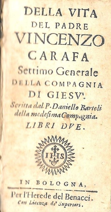 Daniele Bartoli - "Della Vita del Padre Vincenzo Carafa Settimo Generale della Compagnia di Giesu" - 1651