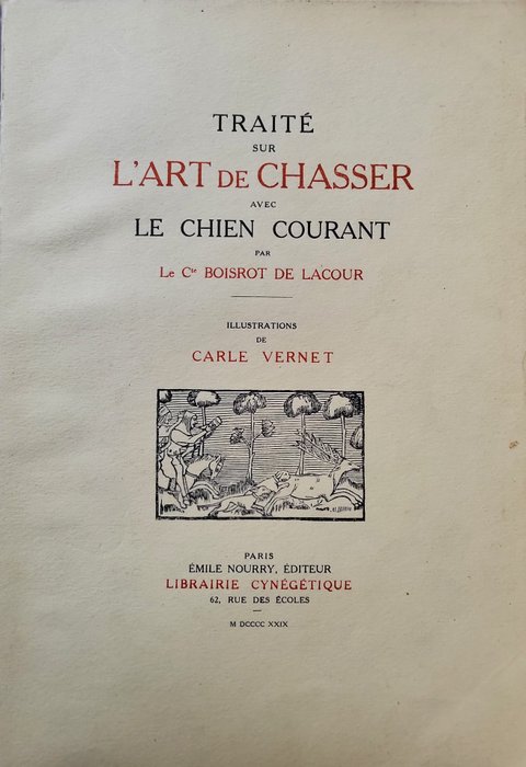 Le Comte Boisrot de Lacour - Traité sur l'Art de Chasser avec le chien courant / illustrations de Carle Vernet - 1929