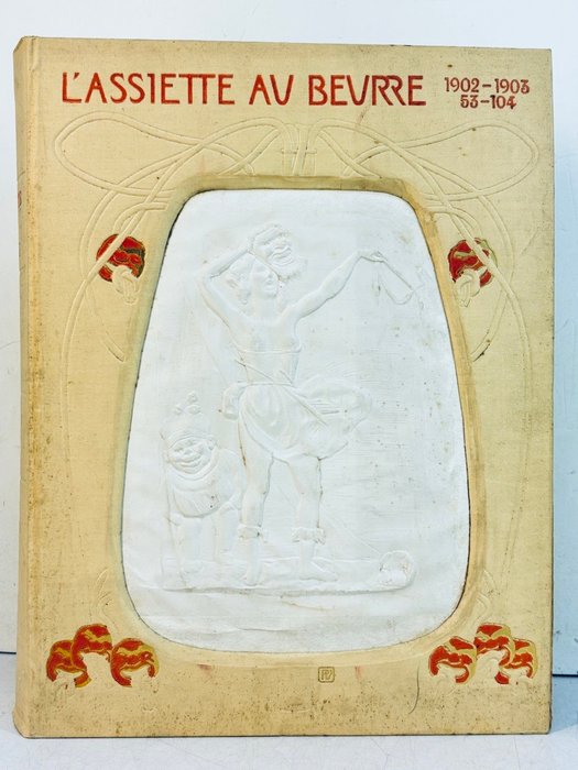 Van Dongen Kupka Cappiello Grandjouan Cadel Ibels Boutet Faivre Camara D'Ostoya Jossot - L'Assiette au beurre n° 53-104  2 numéros spéciaux - 1902-1903