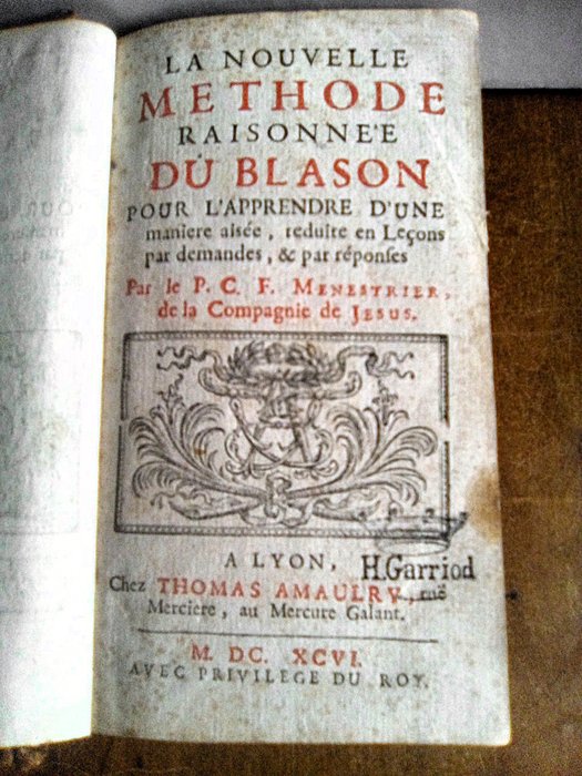 Menestrier de la compagnie de Jésus - La nouvelle méthode raisonnée du blason pour l'apprendre d'une manière aisée, réduite en leçons ... - 1696