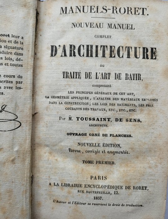 Toussaint de Sens - Nouveau Manuel complet d'Architecture ou Traite de l'Art de Batir, comprenant Les Principes généraux - 1857