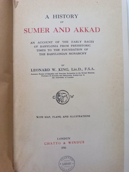 Leonard W. King - A History of Sumer and Akkad: An Account of the Early Races of Babylonia from Prehistoric Times to - 1916