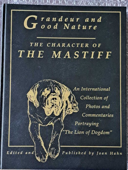 Joan Hahn - Grandeur and good nature: Character of the Mastiff - 1993