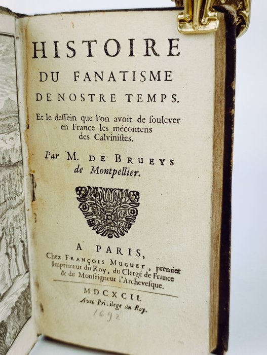 M. de Brueys - Histoire du fanatisme de notre temps - 1692