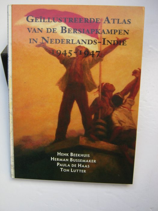 Henk Beekhuis ; M.P.B. Ziellemans - Geïllustreerde atlas van de Bersiapkampen in Nederlands-Indië, 1945-1947 - 2009