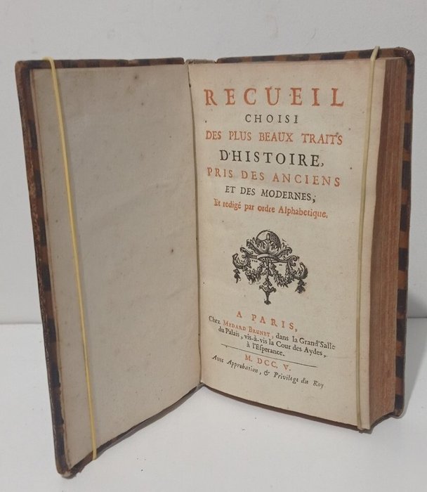 Collectif - Recueil choisi des plus beaux traits d'histoire, pris des anciens et des modernes et redigé par... - 1705