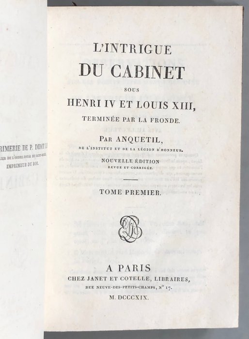 Louis-Pierre Anquetil - L'intrigue de cabinet sous Henri IV et Louis XIII, terminée par la Fronde - 1819