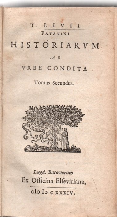 Titi Livii / Tito Livio - T Livii: Historiarum libri ab urbe condita Tomus  Secundus - 1634