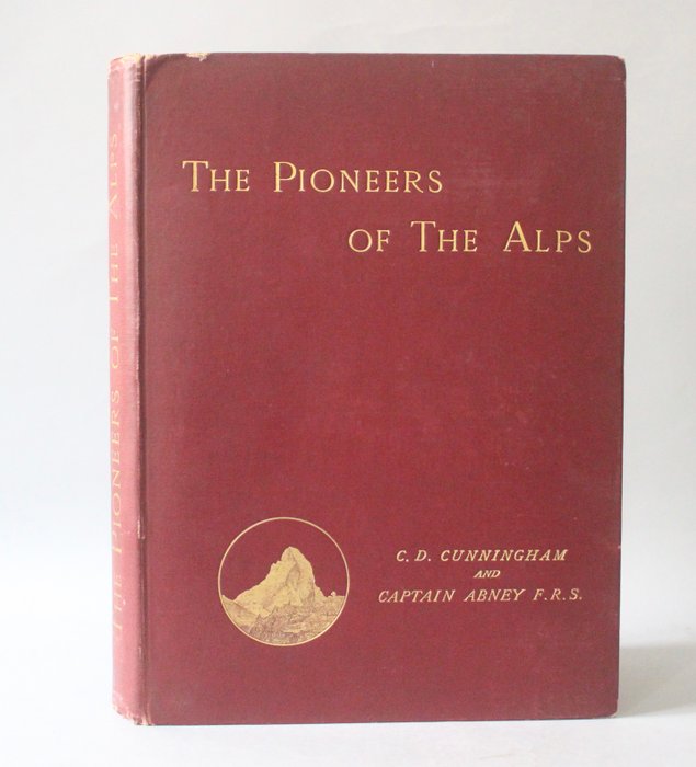 C. D. Cunningham  Captain W. de W. Abney - The Pioneers of The Alps [avec un envoi signé de William Cecil Slingsby à Howard Priestman] - 1888