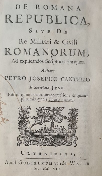 Pierre-Joseph Cantel - De Romana republica sive de re militari  civili romanorum - 1707