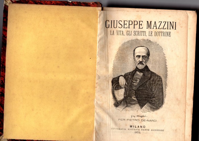 Pietro De Nardi - Giuseppe Mazzini La Vita gli Scritti le Dottrine - 1872