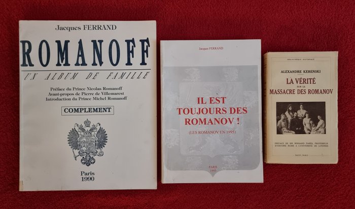 Jacques Ferrand, Alexandre Kerenski - Romanoff Un album de famille + Il est toujours des Romanov ! + La vérité sur le massacre des Romanov - 1936-1995