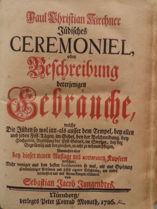 Paul Christian Kirchner / Sebastian Jacob Jungendres / Johann Georg Puschner de Oude - Jüdisches Ceremoniel oder Beschreibung dererjenigen Gebräuche : welche die Jüden so wol inn-als - 1726