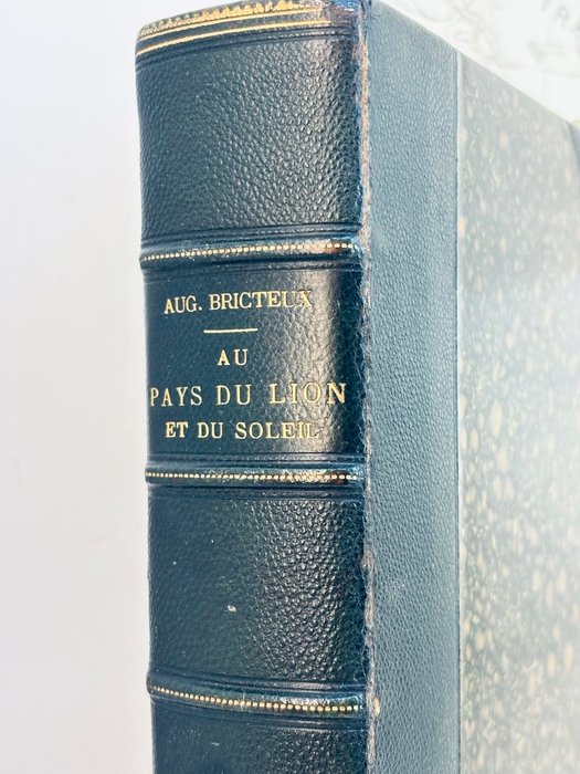 Auguste Bricteux - Voyage en Perse. Au pays du lion et du soleil - 1907