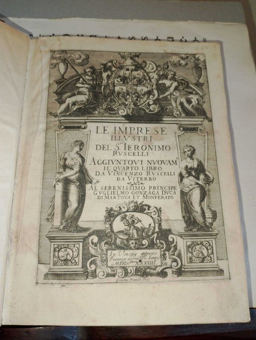 Girolamo Ruscelli - Le Imprese Illustri Aggiuntovi nuovam il Quarto Libro emblemata Italian emblemy - 1584