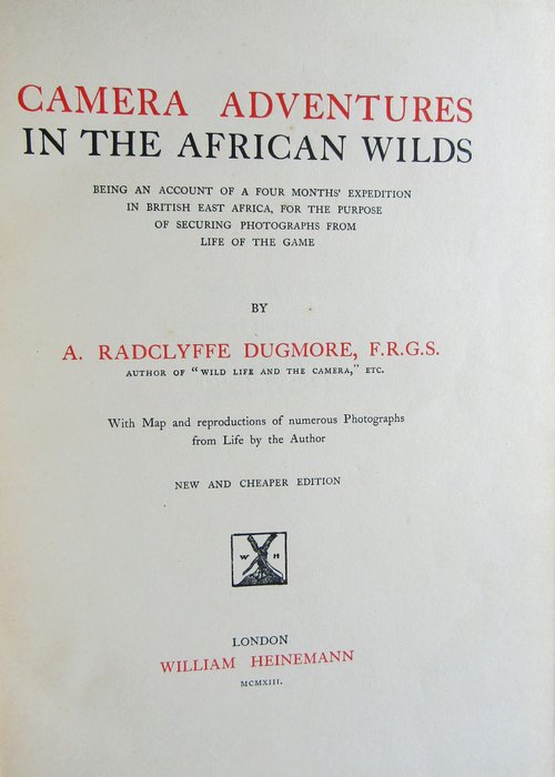 Major A Radclyffe Dugmore - Camera Adventures in the African Wilds - 1913