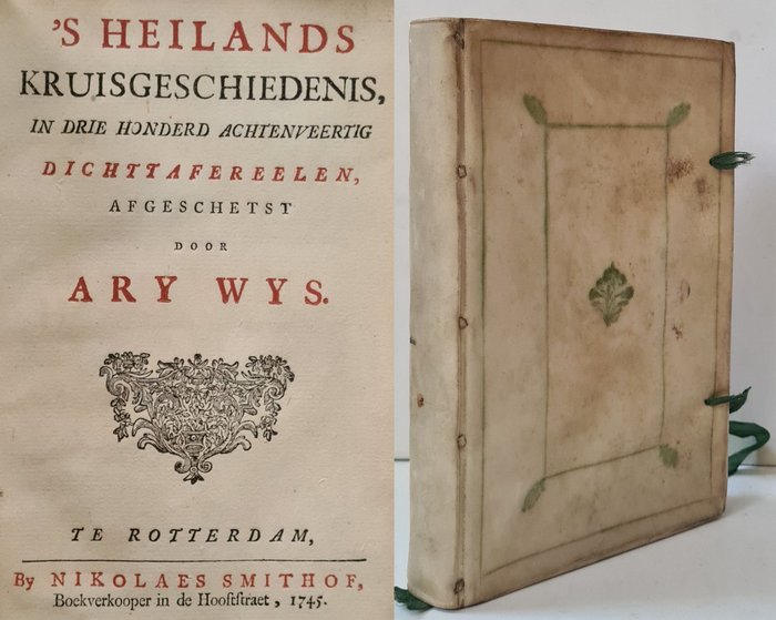 Ary Wijs - Heilands kruisgeschiedenis, in drie honderd achtenveertig dichttafereelen afgeschetst. - 1745