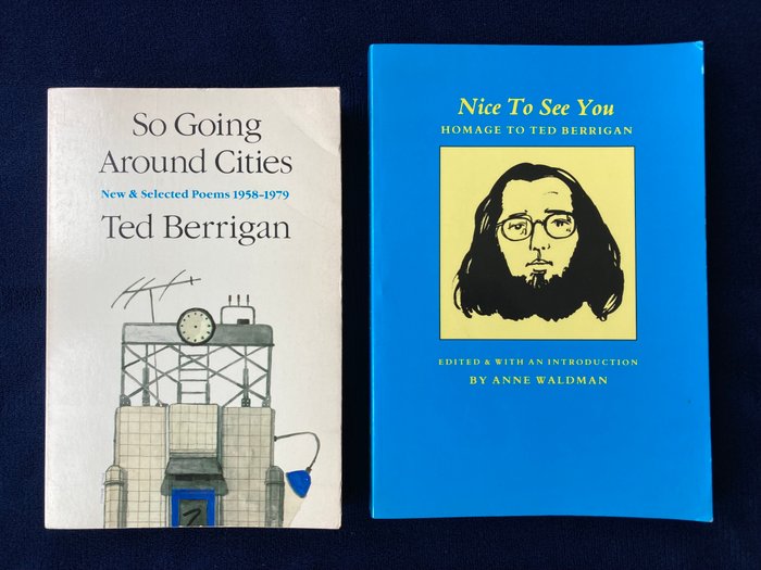 Ted Berrigan - So Going Around Cities. New  Selected Poems 1958-1979 / Nice to See You: Homage to Ted Berrigan - 1980-1991