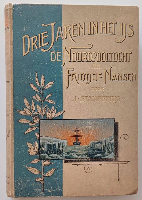 J.Stamperius, Gerrit de Veer - Drie jaren in het ijs. De Noordpooltocht door Fridtjof Nansen / Waerachtighe Beschryvinghe Van Drie - 1897-1997