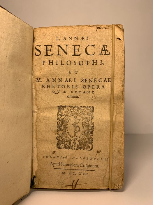 Sénèque - L Annaei Senecae Philosophi et M Annaei Senecae Rhetoris Opera quae extant omnia - 1614