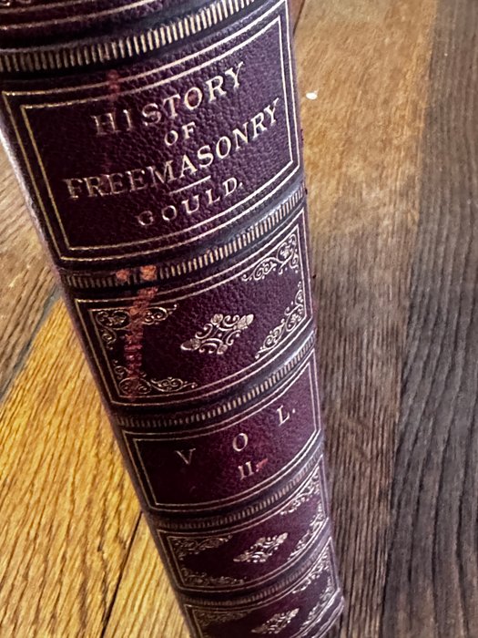 Robert Freke Gould - The History of Freemasonry Volume II / 16 Illustrations - 1885