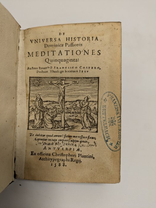 [Plantin] Franciscus Coster - De universa historia dominicae passionis meditationes quinquaginta - 1588