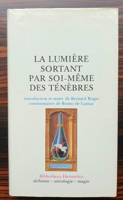 Bernard Roger / eyrénée philalèthe - La lumière sortant par soi-même des tenénèbres / L'entrée ouverte au palais fermé du Roi - 1970-1971