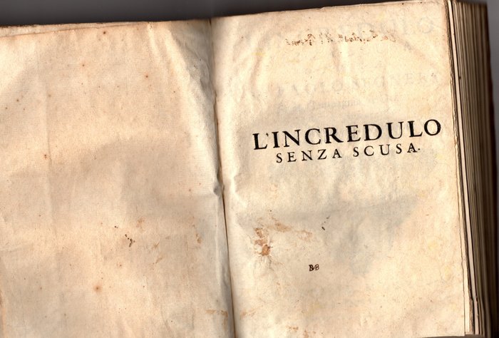 Paolo Segneri - L'Incredulo senza scusa Opera di paolo Segneri della Compagnia di Giesù Dove si dimostra che non - 1698