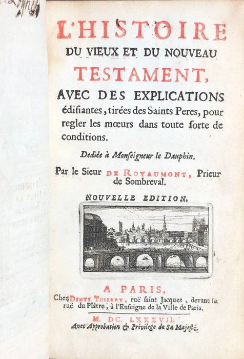 Histoire du Vieux et du Nouveau testament, avec des explications [Bible de Royaumont] - 1687