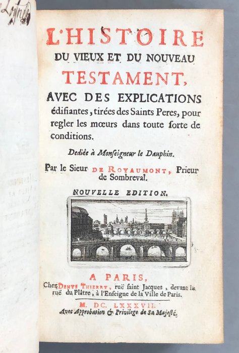 Histoire du Vieux et du Nouveau testament, avec des explications [Bible de Royaumont] - 1687