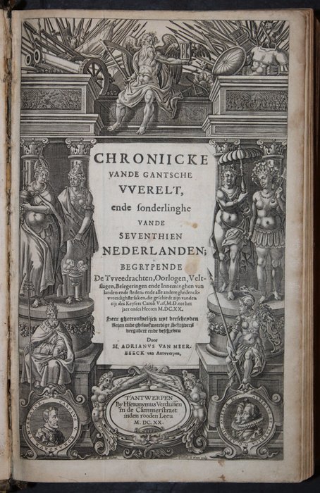 Adrianus Van Meerbeeck - Chroniicke vande gantsche werelt ende sonderlinghe vande seventhien Nederlanden - 1620