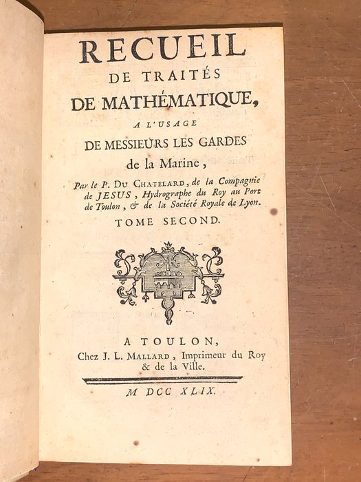 P Du Chatelard - Recueil de traites de Mathematique a l'usage de Messieurs Les Gardes de la Marine - 1749