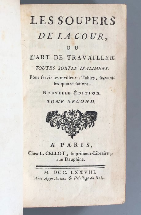 Joseph Menon - Les soupers de la cour, ou l'art de travailler toutes sortes d'alimens pour servir les meilleures - 1778