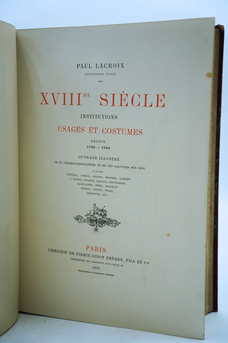 Paul Lacroix - XVIIIme siècle institutions usages et costumes - 1875