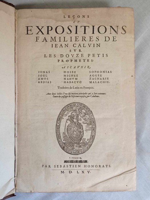 Jean Calvin - Leçons et Expositions familières de Jehan Calvin sur les Douze petits Prophètes : Assavoir Hosée - 1565