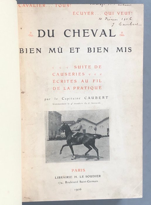 Signed; Capitaine Caubert - Du Cheval, bien mû et bien mis - 1906