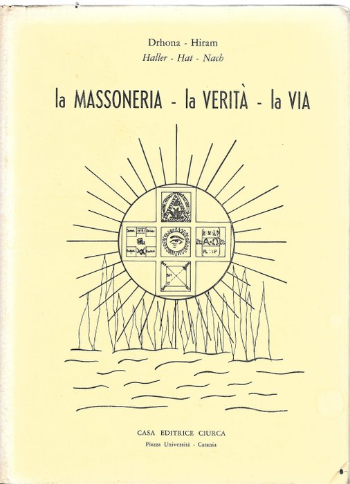 Drhona – Hiram - Luigi Ferraris-Alec Mellor -Carlo Manelli-Giuseppe Mazzini-Gaetano Rivaldini- Lino - " La Massoneria la verità la via"-"Cosa dobbiamo a noi stessi e all'umanità"-"I nostri fratelli - 1962-1976