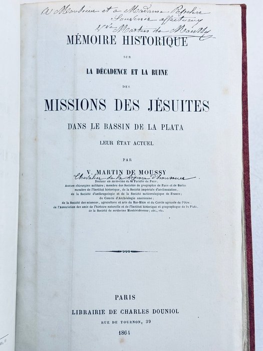 Signed; Victor Martin de Moussy - Mémoire historique sur .... missions des Jésuites dans le bassin de la Plata - 1864