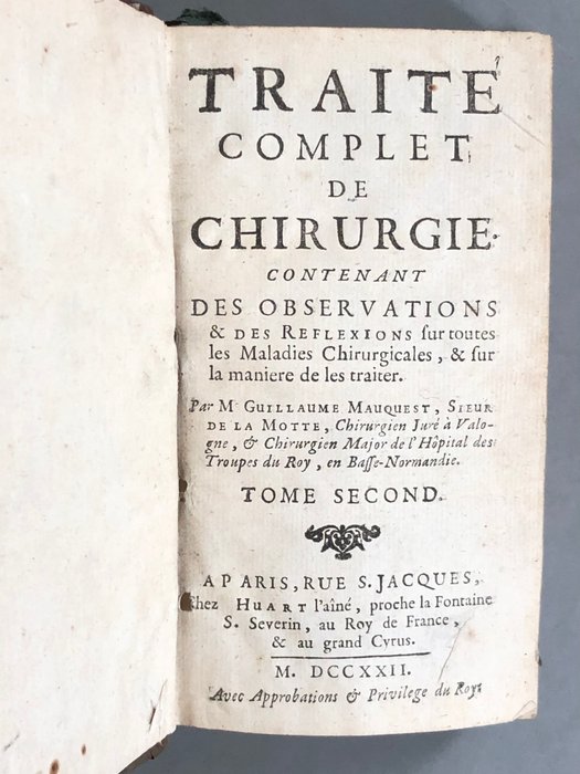 Guillaume Mauquest de La Motte - Traité complet de chirurgie contenant des observations et des réflexions sur toutes les maladies - 1722