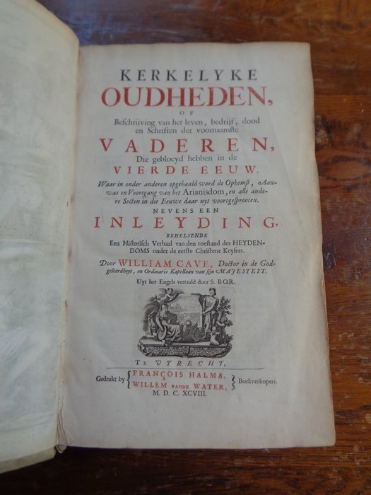 Wiliam Cave / J. Goeree  P. Sluyter - Kerkelyke oudheden, of beschrijving van het leven, bedrijf, dood en schriften der voornaamste - 1698