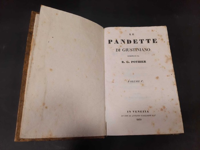 Pothier Robert Joseph - Le Pandette di Giustiniano. Disposte in nuovo ordine da R.G. Pothier. - 1833-1836