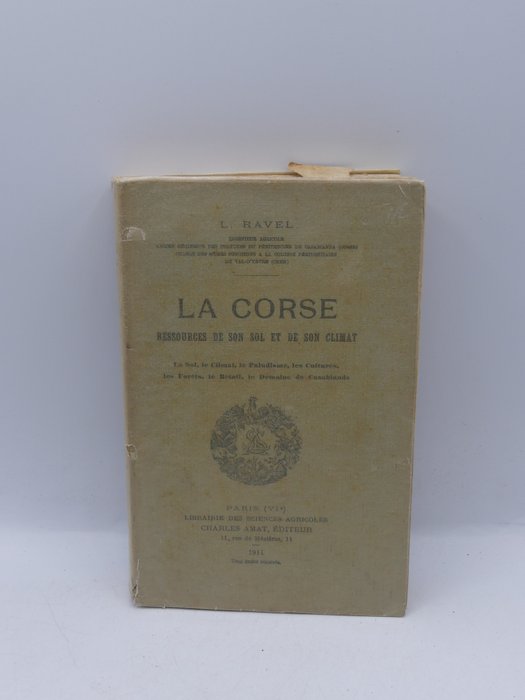 Ravel - La Corse Ressources de son sol et de son climat paludisme cultures forets betails  - 1911